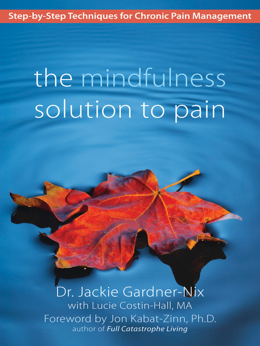Title details for The Mindfulness Solution to Pain by Dr. Jackie Gardner-Nix - Available